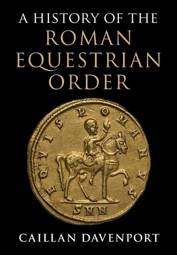 A History of the Roman Equestrian Order.