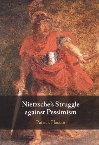 Nietzsche's Struggle against Pessimism.