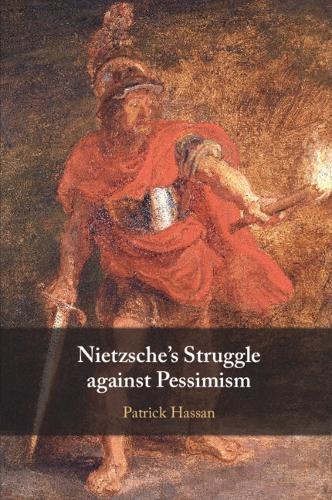 Nietzsche's Struggle against Pessimism.