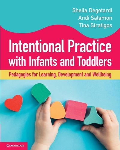 Intentional Practice with Infants and Toddlers: Pedagogies for Learning, Development and Wellbeing.