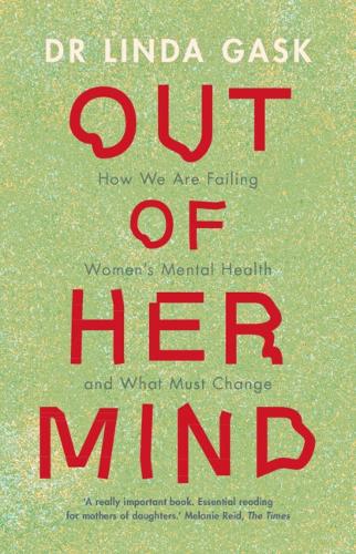 Out of Her Mind: How We Are Failing Women's Mental Health and What Must Change.