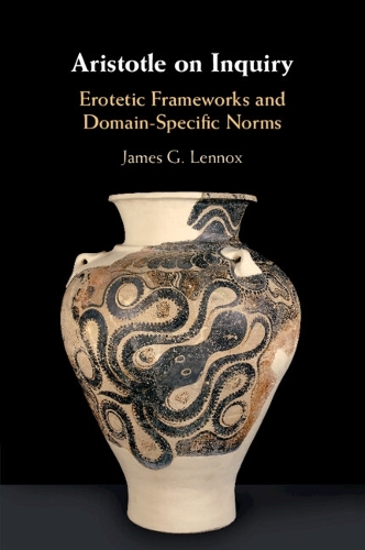 Aristotle on Inquiry: Erotetic Frameworks and Domain-Specific Norms.