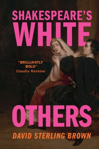 Shakespeare's White Others.