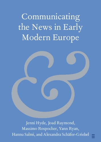 Communicating the News in Early Modern Europe.