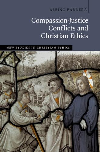 Compassion-Justice Conflicts and Christian Ethics.