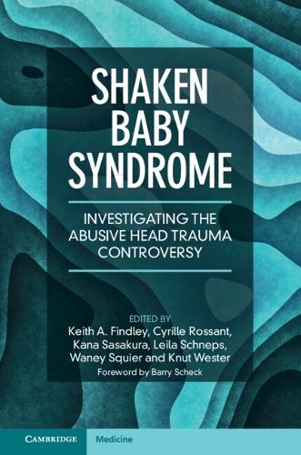 Shaken Baby Syndrome: Investigating the Abusive Head Trauma Controversy.