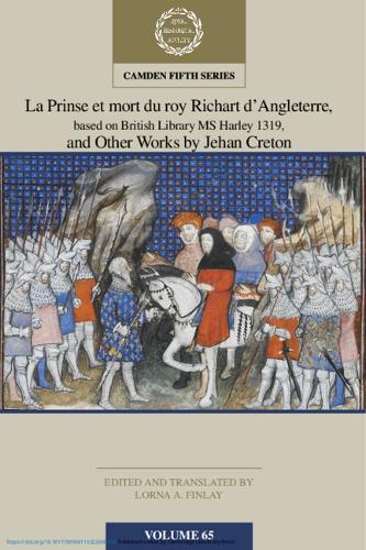 La Prinse et mort du Roy Richart d'Angleterre, based on British Library MS Harley 1319, and Other Works by Jehan Creton.