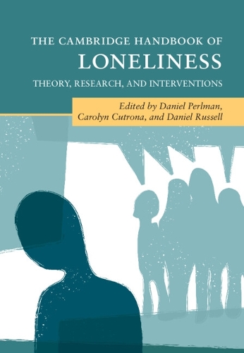 The Cambridge Handbook of Loneliness: Theory, Research, and Interventions.