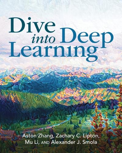 Dive into Deep Learning.