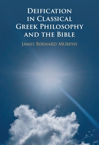 Deification in Classical Greek Philosophy and the Bible.