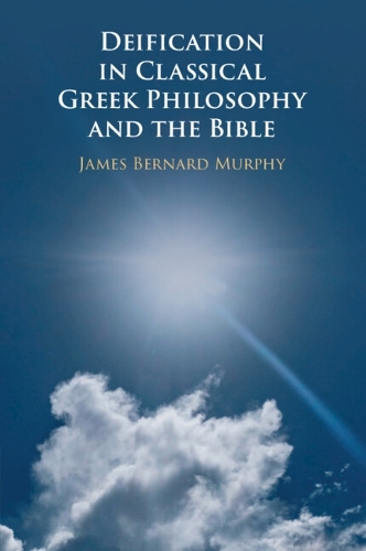 Deification in Classical Greek Philosophy and the Bible.