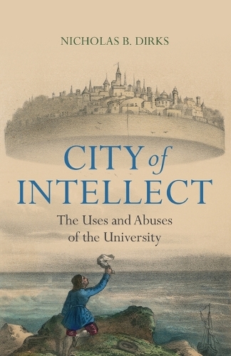 City of Intellect: The Uses and Abuses of the University.