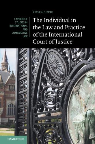 The Individual in the Law and Practice of the International Court of Justice.