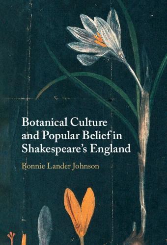 Botanical Culture and Popular Belief in Shakespeare's England.