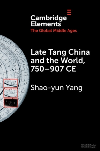 Late Tang China and the World, 750-907 CE.