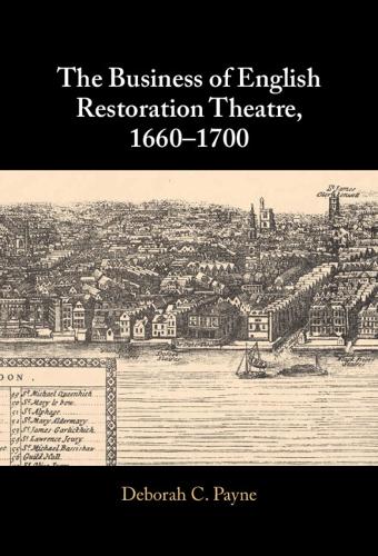 The Business of English Restoration Theatre, 1660-1700.