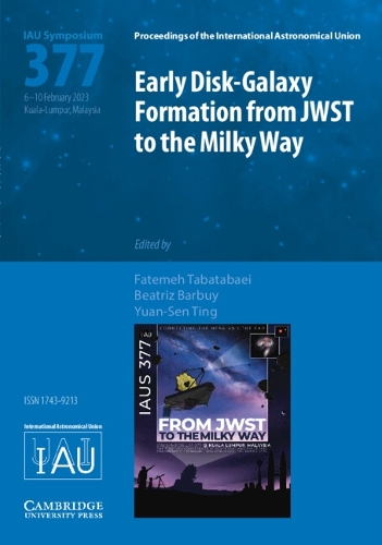 Early Disk-Galaxy Formation from JWST to the Milky Way (IAU S377).