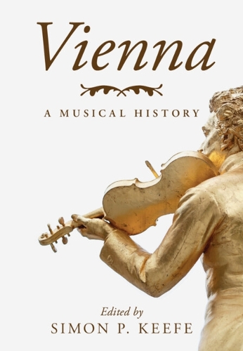 Vienna: A Musical History.