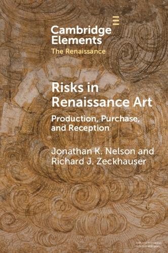 Risks in Renaissance Art: Production, Purchase, and Reception.