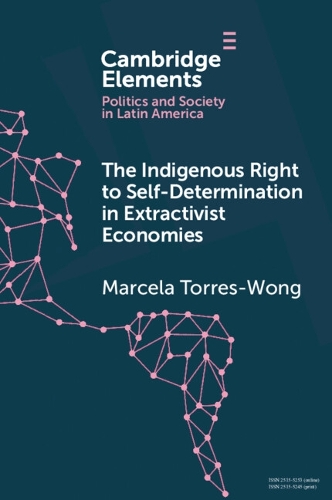 The Indigenous Right to Self-Determination in Extractivist Economies.