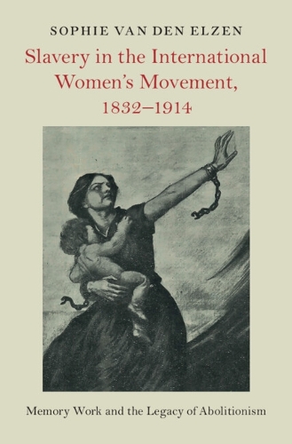 Slavery in the International Women's Movement, 1832-1914