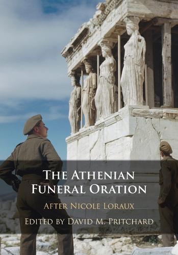 The Athenian Funeral Oration: After Nicole Loraux.