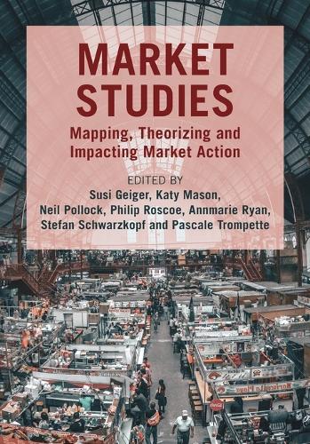 Market Studies: Mapping, Theorizing and Impacting Market Action.