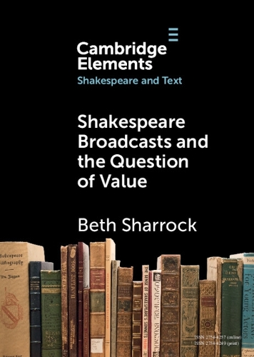 Shakespeare Broadcasts and the Question of Value.