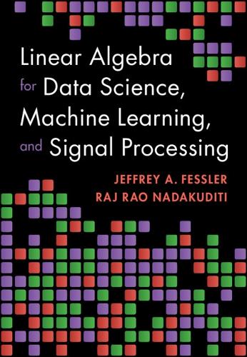 Linear Algebra for Data Science, Machine Learning, and Signal Processing.