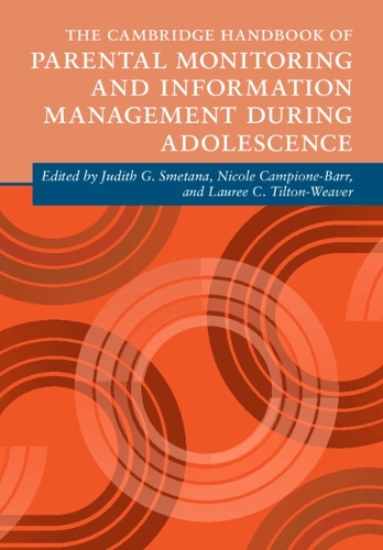 The Cambridge Handbook of Parental Monitoring and Information Management during Adolescence.