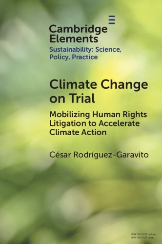 Climate Change on Trial: Mobilizing Human Rights Litigation to Accelerate Climate Action.