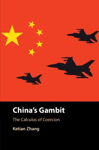 China's Gambit: The Calculus of Coercion.
