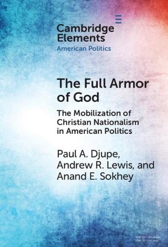 The Full Armor of God: The Mobilization of Christian Nationalism in American Politics.