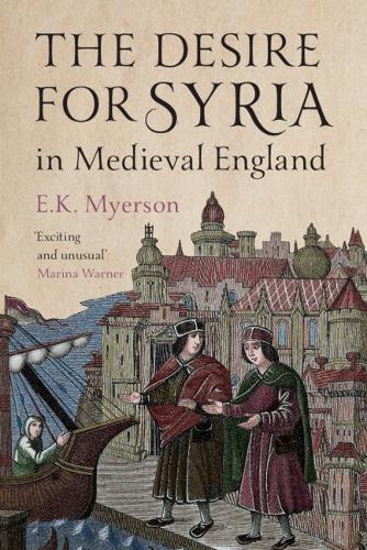 The Desire for Syria in Medieval England.