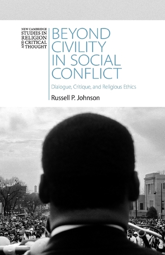 Beyond Civility in Social Conflict: Dialogue, Critique, and Religious Ethics.