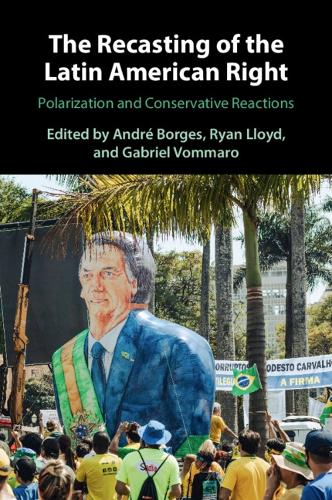 The Recasting of the Latin American Right: Polarization and Conservative Reactions.
