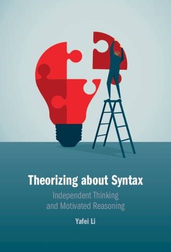Theorizing about Syntax: Independent Thinking and Motivated Reasoning.