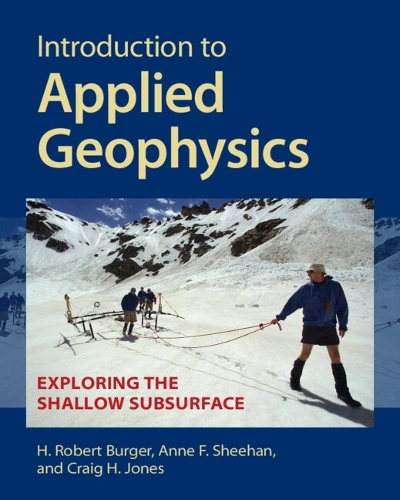 Introduction to Applied Geophysics: Exploring the Shallow Subsurface.