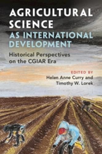 Agricultural Science as International Development: Historical Perspectives on the CGIAR Era.