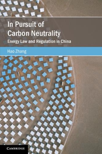 In Pursuit of Carbon Neutrality: Energy Law and Regulation in China.