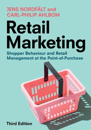Retail Marketing: Shopper Behaviour and Retail Management at the Point-of-Purchase. 3rd Revised edition