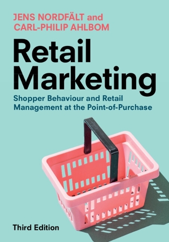 Retail Marketing: Shopper Behaviour and Retail Management at the Point-of-Purchase. 3rd Revised edition