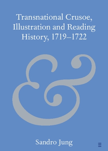 Transnational Crusoe, Illustration and Reading History, 1719-1722.