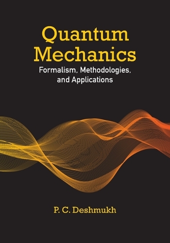 Quantum Mechanics: Formalism, Methodologies, and Applications.