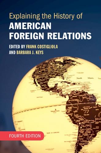 Explaining the History of American Foreign Relations. 4th Revised edition