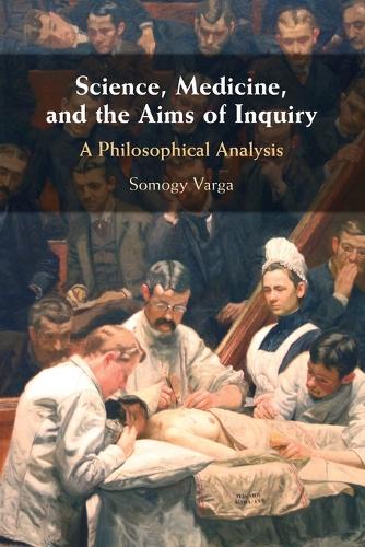 Science, Medicine, and the Aims of Inquiry: A Philosophical Analysis.