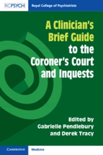A Clinician's Brief Guide to the Coroner's Court and Inquests.