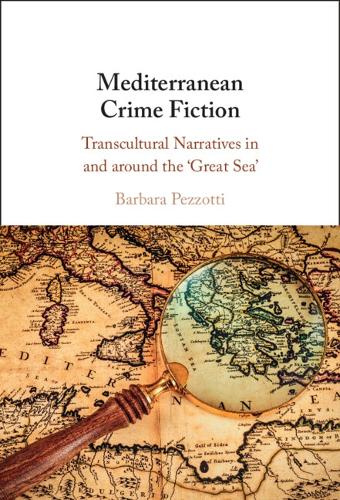 Mediterranean Crime Fiction: Transcultural Narratives in and around the 'Great Sea'.