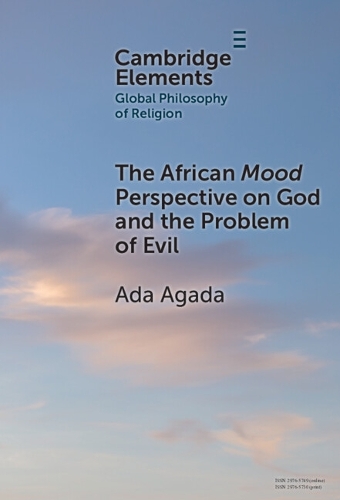 The African Mood Perspective on God and the Problem of Evil.