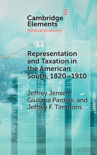 Representation and Taxation in the American South, 1820-1910.